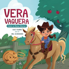 Vera Vaquero Gets A New Horse Book Written by Kacy Burke